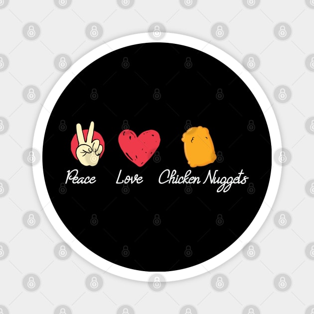 Peace Love Chicken Nuggets Magnet by TomCage